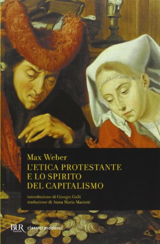L'etica protestante e lo spirito del capitalismo (BUR Classici moderni, Band 808)